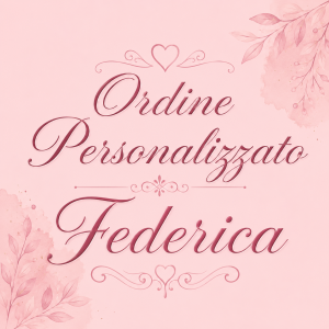 Ordine Personalizzato Federica