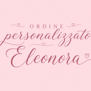 Ordine Personalizzato Eleonora