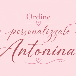 Ordine Personalizzato Antonina