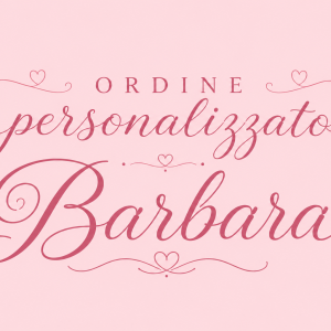 Ordine Personalizzato Barbara