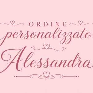 Ordine Personalizzato Alessandra